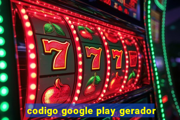 codigo google play gerador